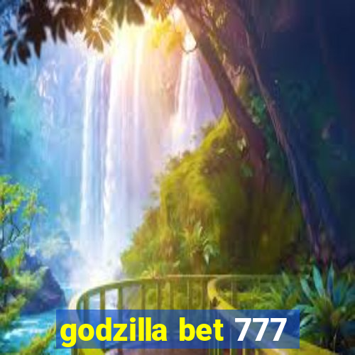 godzilla bet 777